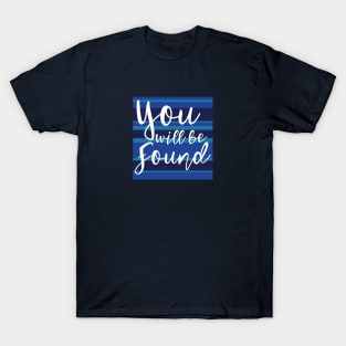 You Will be Found T-Shirt